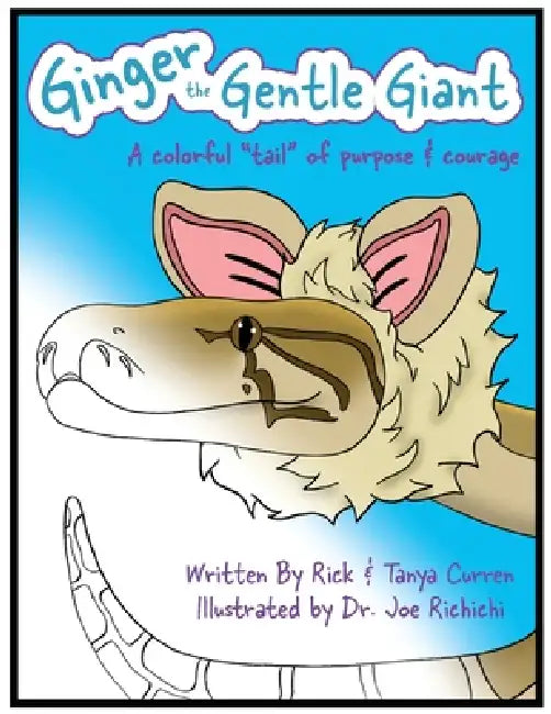Ginger The Gentle Giant - Activity Book: A Colorful "Tail" Of Purpose And Courage by III Curren Richard Robert, Tanya Marie Curren, DVM Joe Richichi