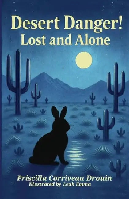 Desert Danger!: Lost and Alone by Leah Emma, Priscilla Corriveau Drouin
