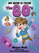 My Mom is from The 80's by Megan P. Weil
