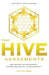 The Hive Agreements: Bee Wisdom on Sisterhood, Sacred Belonging and Sustainability by The Og Bees