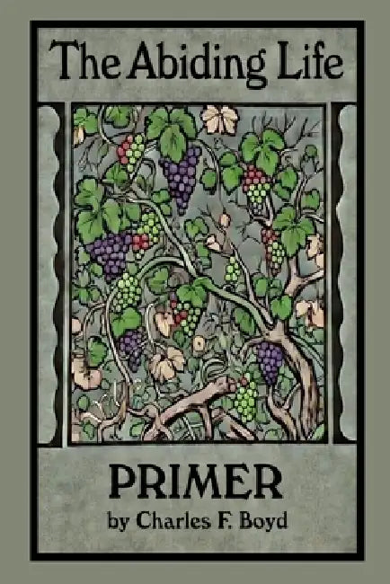 The Abiding Life Primer: Jesus in me, living His life through me, for the sake of others by Jr. Boyd Charles Franklin