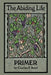 The Abiding Life Primer: Jesus in me, living His life through me, for the sake of others by Jr. Boyd Charles Franklin
