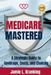 Medicare Mastered: A Strategic Guide to Coverage, Costs, and Choices by Jamie L. Kranking