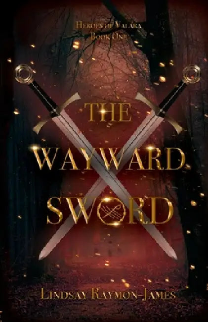 The Wayward Sword by Lindsay Raymon-James