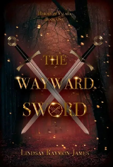 The Wayward Sword by Lindsay Raymon-James
