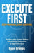 Execute First: Stop Preparing, Start Achieving by Ryan Grimes