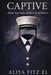 Captive: Faith, Survival, and the Cost of Silence by Aliya Fitz El