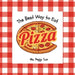 The Best Way to Eat Pizza by Peggy Sue
