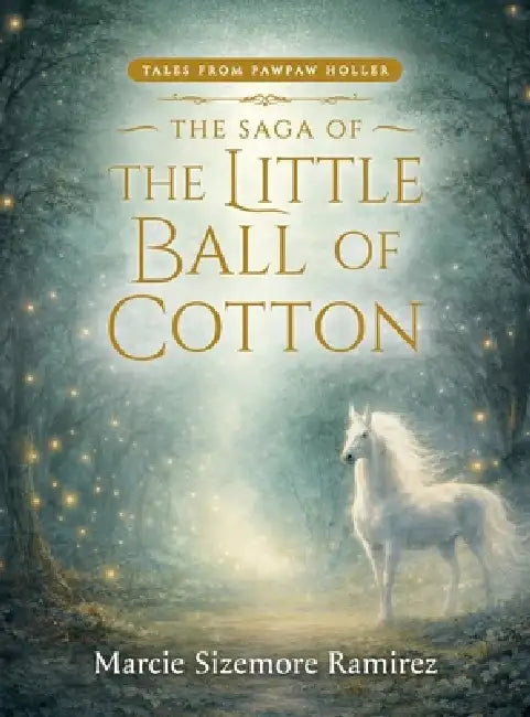 The Saga of the Little Ball of Cotton by Woodrow Sizemore, Marcie Sizemore Ramirez