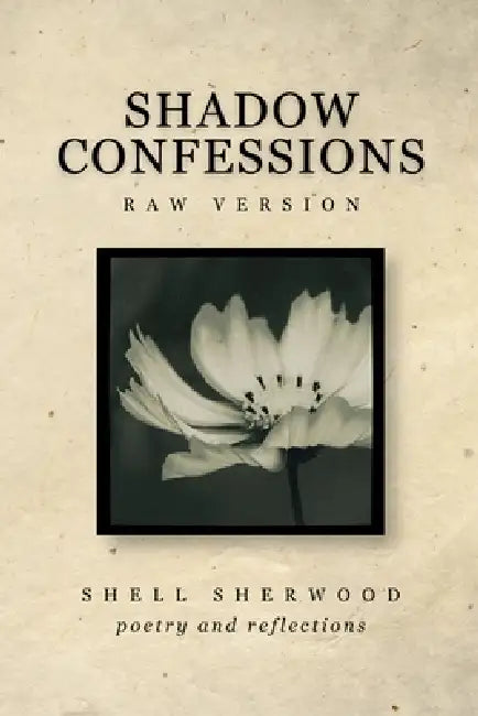 Shadow Confessions: Raw Version by Shell Sherwood