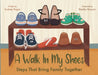 A Walk In My Shoes: Steps That Bring Family Together by Sydney Ruger, Danika Runyan