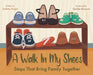 A Walk In My Shoes: Steps That Bring Family Together by Sydney Ruger, Danika Runyan