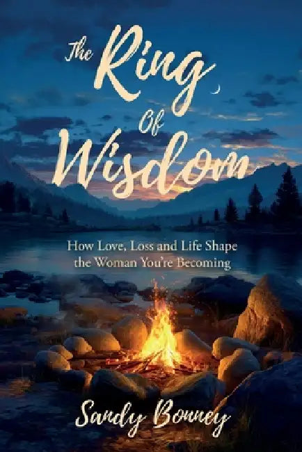 The Ring of Wisdom: How love, Loss and Life Shape the Woman You're Becoming by Sandy Bonney