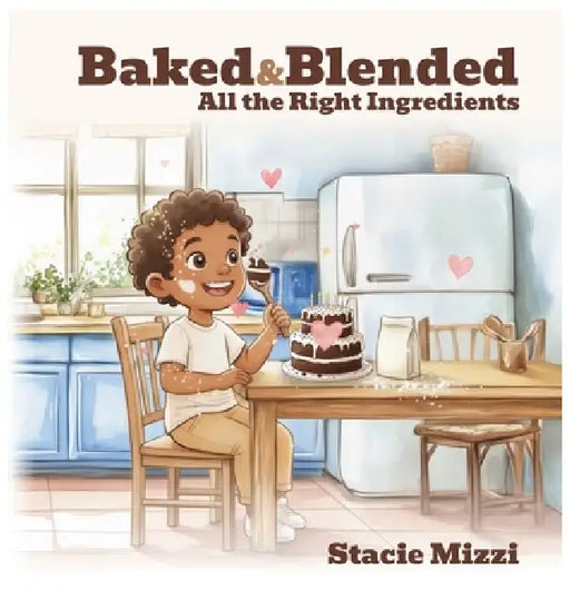 Baked & Blended: All the Right Ingredients by Stacie Mizzi