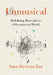 Unmusical: Redefining Musicality in a Disconnected World by Sara Stevens Zur