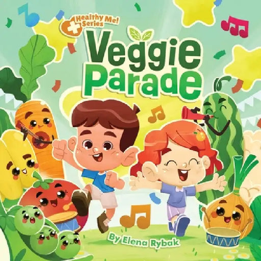 Veggie Parade: Healthy Me! Series by Elena Rybak