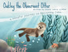 Oakley the Observant Otter: A Mindful Journey to Becoming Calm by Alaina Johns, Paige Drewett