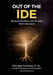 Out of the IDE: Because the Next Line of Code Won't Be Yours by Enrique Somoza