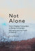 Not Alone: From Chasing Connection To Being Connected: Belonging and the Power of Staying by Nancy Deckant
