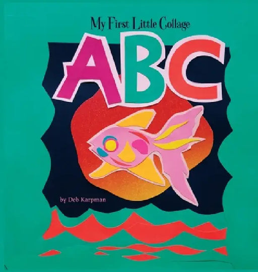 My First Little Collage ABC by Deb Karpman