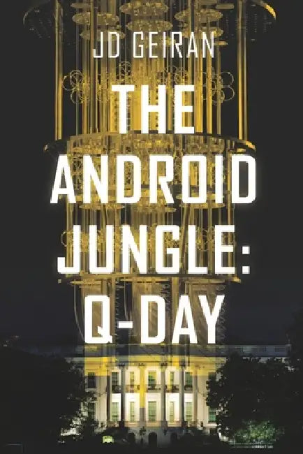 The Android Jungle: Q-Day by Jd Geiran