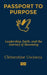Passport to Purpose: Leadership, Faith, and the Journey of Becoming by Clémentine Uwineza