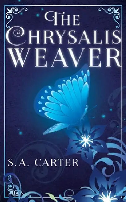 The Chrysalis Weaver by Sydney Alyn Carter