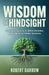 Wisdom In Hindsight: A Practical Playbook for Better Decisions, Better Habits, and Better Outcomes by Robert Darrow