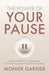 The Power of Your Pause: From Autopilot to Awareness: The Transformative Power of Stillness by Moniek Garside