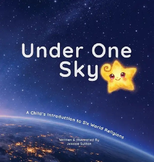 Under One Sky: A Child's Introduction to Six World Religions by Jessica Sutton