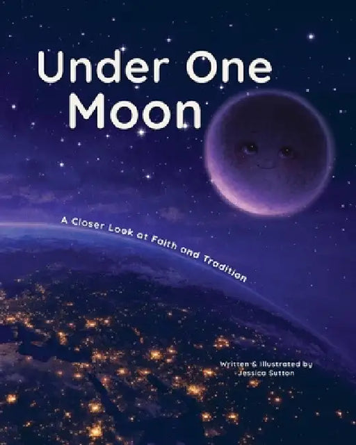 Under One Moon: A Closer Look at Faith and Tradition by Jessica Sutton