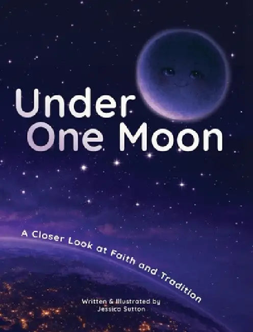 Under One Moon: A Closer Look at Faith and Tradition by Jessica Sutton