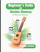 Beginner's Guide to Ukulele Mastery: In Theory and Practice with Diagrams, Exercises, and Learning Assessments by Jenkins