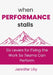 When Performance Stalls: Six Levers for Fixing the Work So Teams Can Perform by Jennifer Lilly