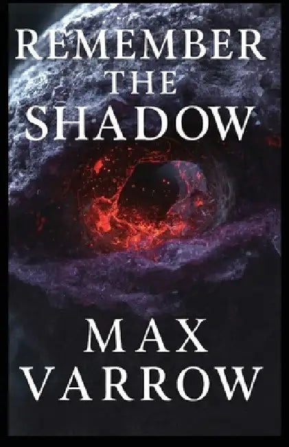 Remember the Shadow by Max Varrow
