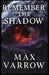 Remember the Shadow by Max Varrow