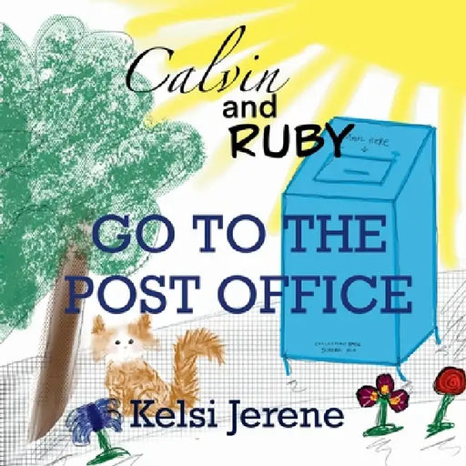 Calvin and Ruby Go to the Post Office by Kelsi Jerene