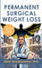 Permanent Surgical Weight Loss by Brian Quebbemann