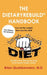 THE DIETARYREBUILD(R) HANDBOOK - You lost the weight, now lose the diet! by Brian Quebbemann