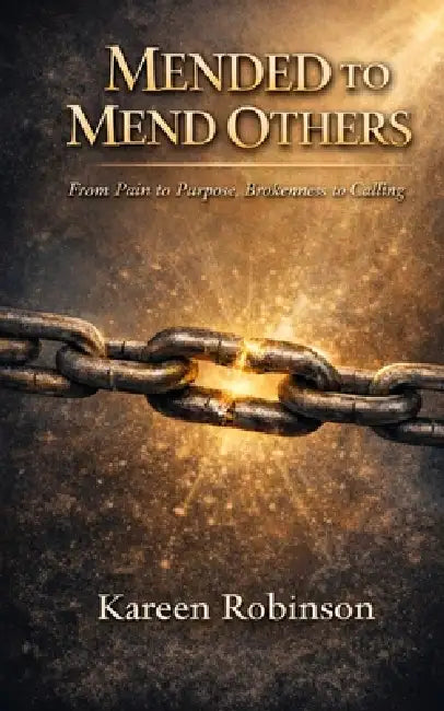 Mended to Mend Others by Kareen Robinson