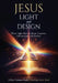 Jesus, Light, and Design: What Light Reveals about Creation, Information, and Reality by Fred M. Williams