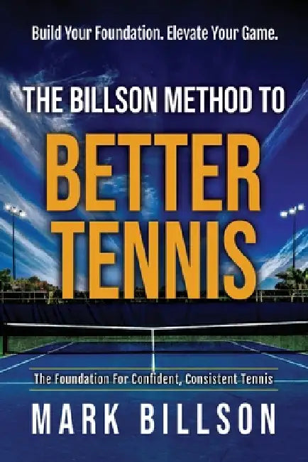 The Billson Method to Better Tennis by Mark Billson