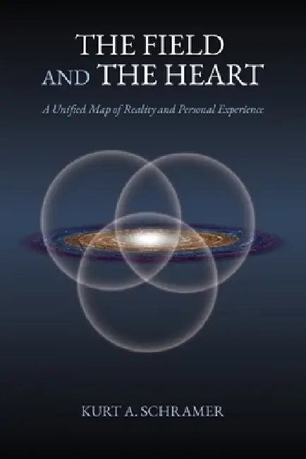 The Field and the Heart by Kurt A. Schramer