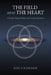 The Field and the Heart by Kurt A. Schramer