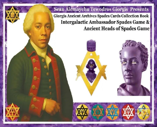 Giorgis Ancient Archives Spades Cards Collection Book Intergalactic Ambassador Spades Game And Ancient Heads Of Spades Game (IA Royal Amethyst Edition by Sean Alemayehu Tewodros Giorgis, 9ruby Prince Intergalactic Ambassador