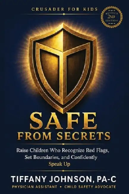 Safe From Secrets: Raise Children Who Recognize Red Flags, Set Boundaries and Confidently Speak Up by Tiffany Johnson