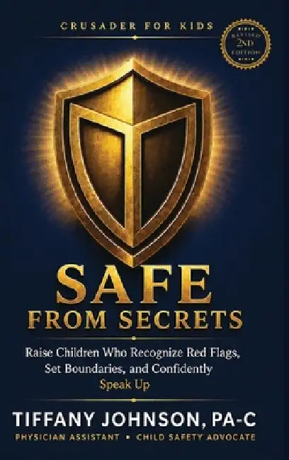 Safe from Secrets: Raise Children Who Recognize Red Flags, Set Boundaries, and Confidently Speak Up by Tiffany Johnson
