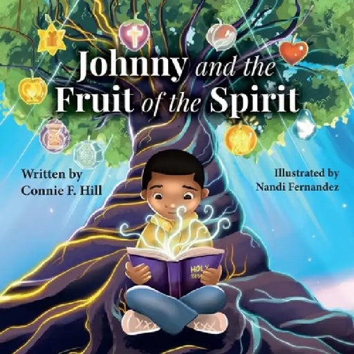 Johnny and the Fruit of the Spirit by Connie F. Hill, Nandi L. Fernandez, Emily J. Hunter-Higgins