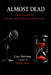 Almost Dead: The Final Conversation Before the Author's Planned Death by Cary Harrison