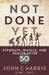 Not Done Yet: Strength, Muscle, and Health After 50 by John C. Harris